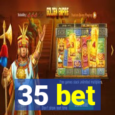 35 bet