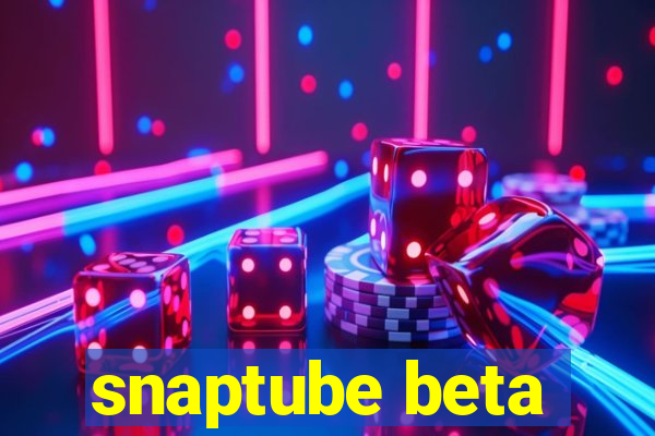 snaptube beta