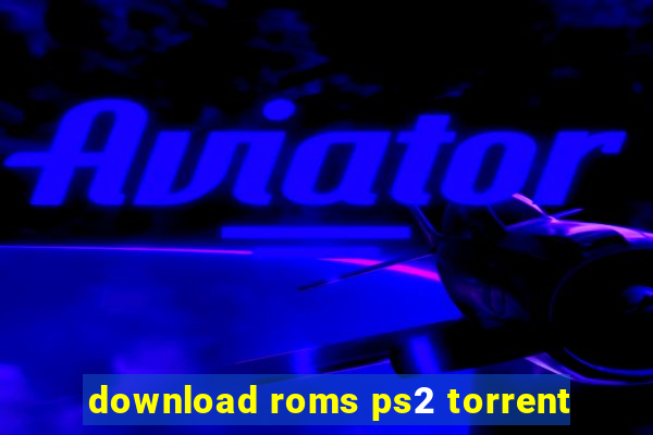 download roms ps2 torrent