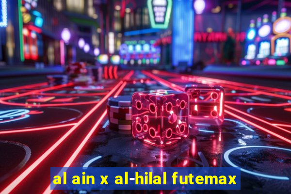 al ain x al-hilal futemax