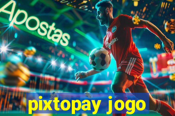 pixtopay jogo