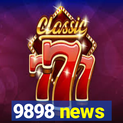 9898 news