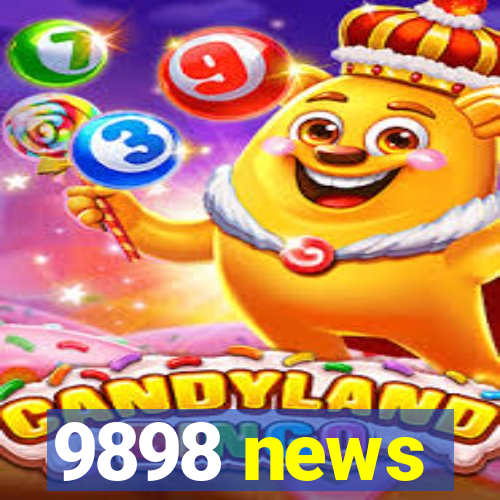 9898 news