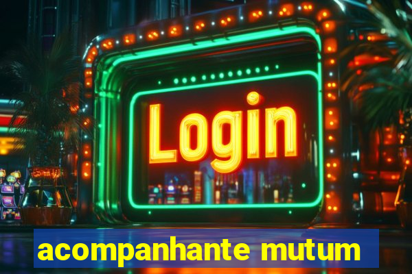 acompanhante mutum