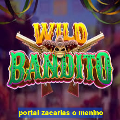 portal zacarias o menino