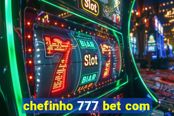 chefinho 777 bet com