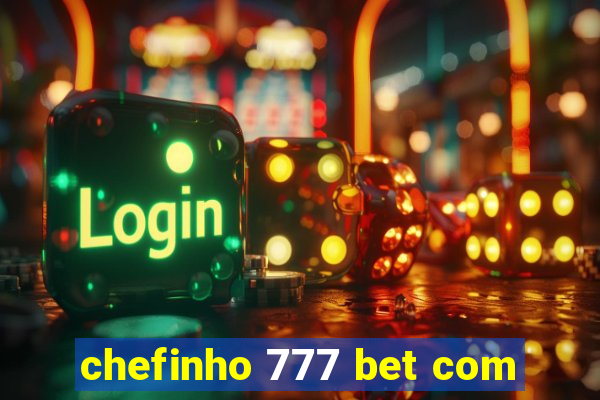 chefinho 777 bet com