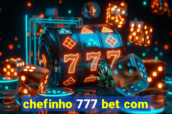 chefinho 777 bet com