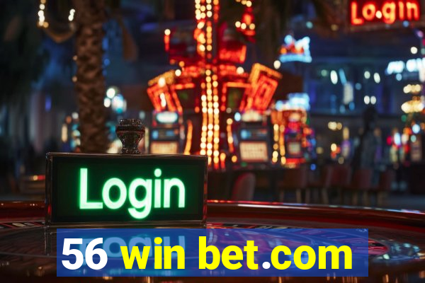 56 win bet.com