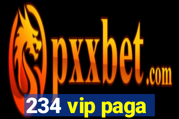 234 vip paga