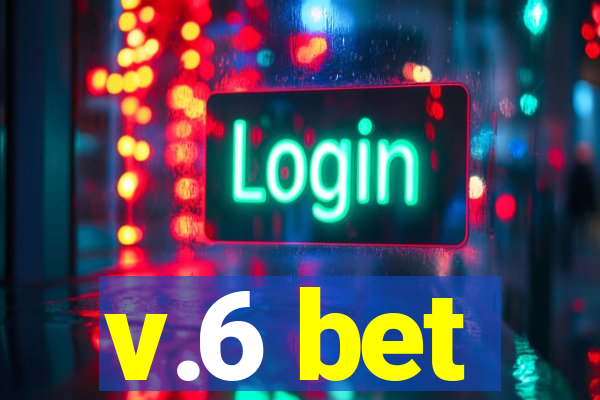 v.6 bet