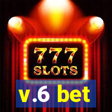 v.6 bet