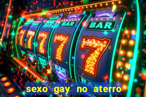 sexo gay no aterro do flamengo