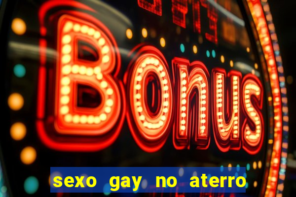 sexo gay no aterro do flamengo