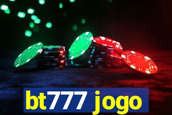 bt777 jogo