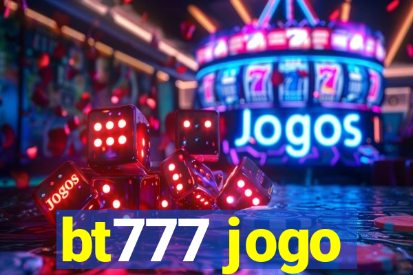 bt777 jogo