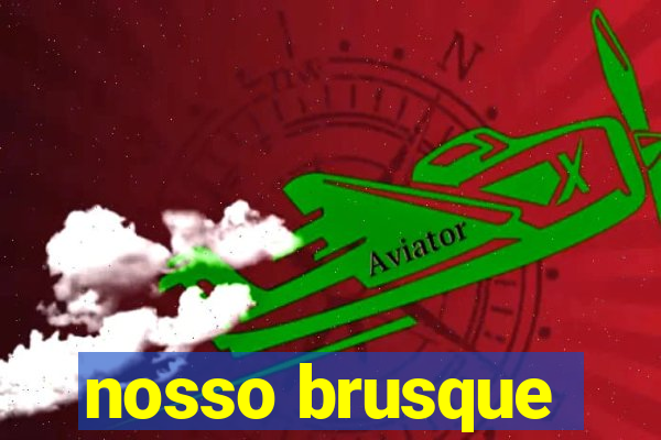 nosso brusque