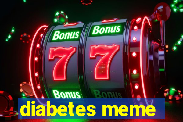 diabetes meme