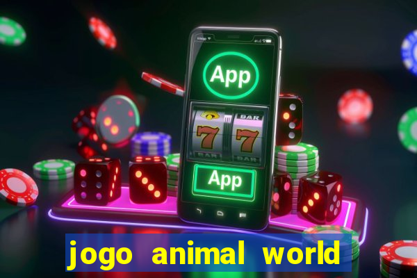 jogo animal world paga mesmo