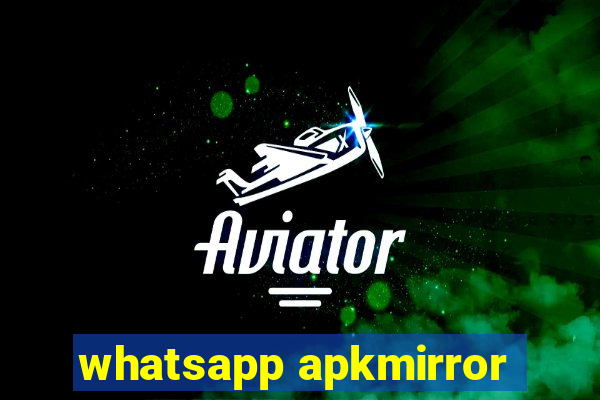 whatsapp apkmirror