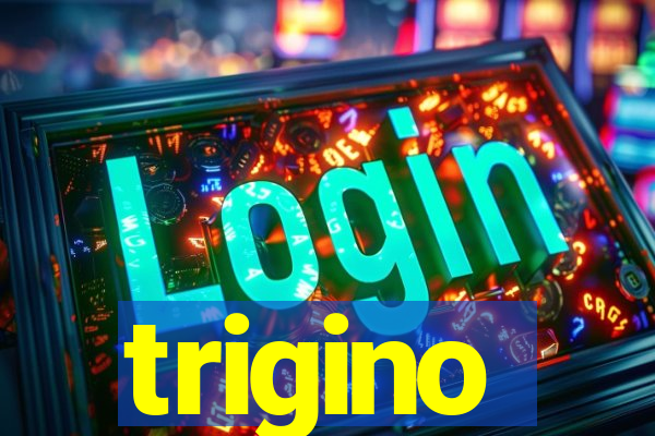 trigino