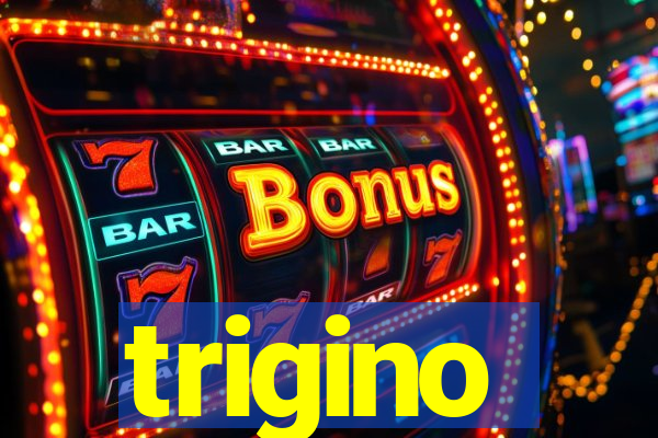 trigino