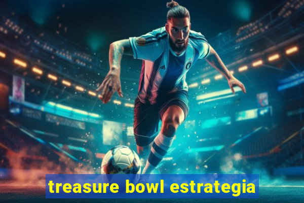 treasure bowl estrategia