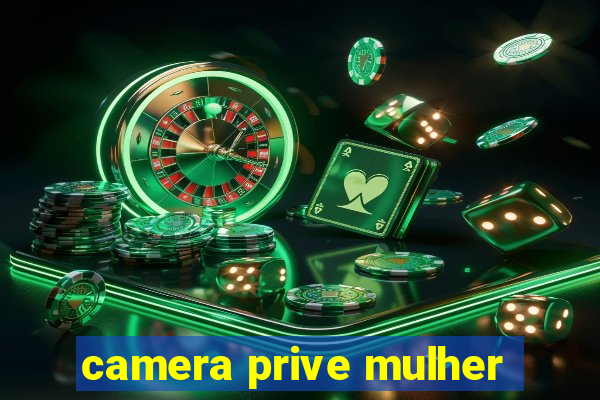 camera prive mulher