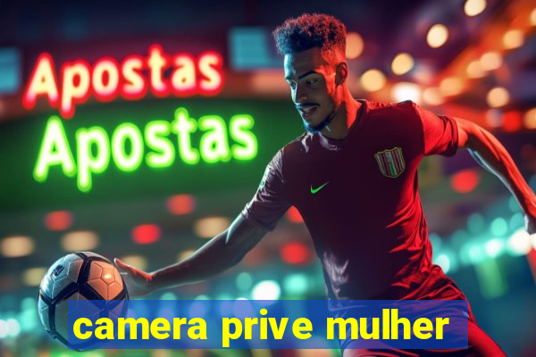 camera prive mulher