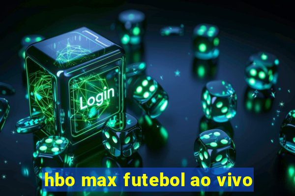 hbo max futebol ao vivo