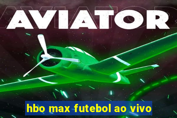 hbo max futebol ao vivo