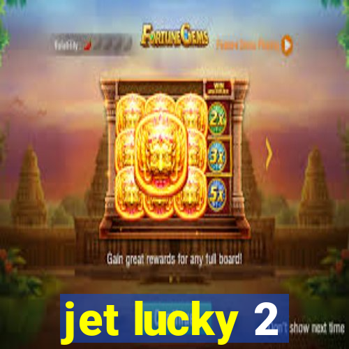 jet lucky 2