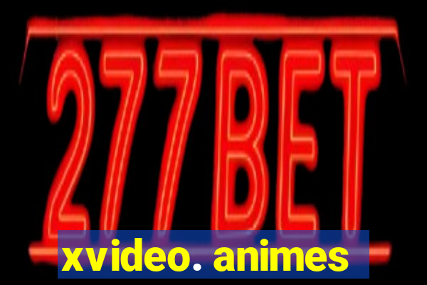 xvideo. animes