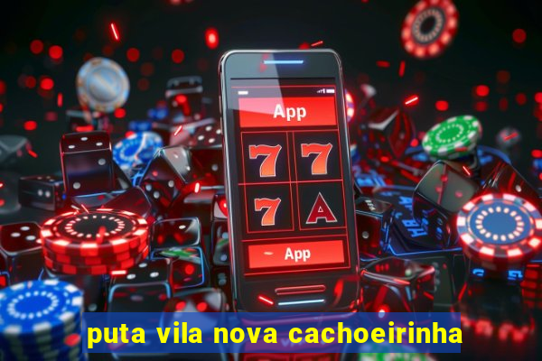 puta vila nova cachoeirinha