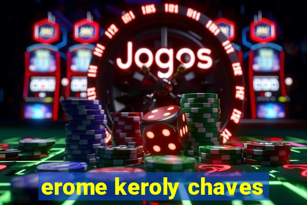 erome keroly chaves