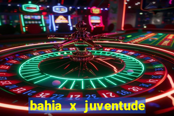 bahia x juventude onde assistir