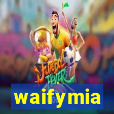 waifymia