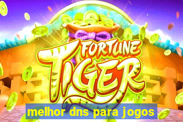 melhor dns para jogos