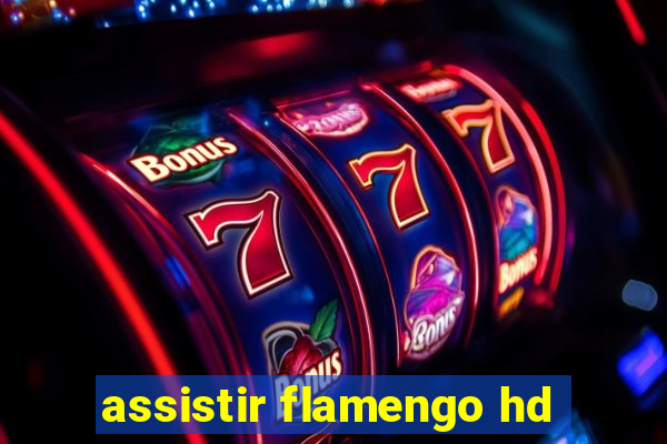 assistir flamengo hd