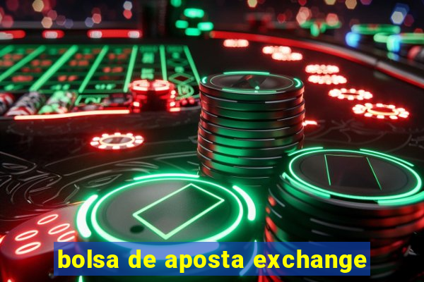 bolsa de aposta exchange