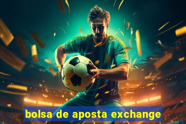 bolsa de aposta exchange