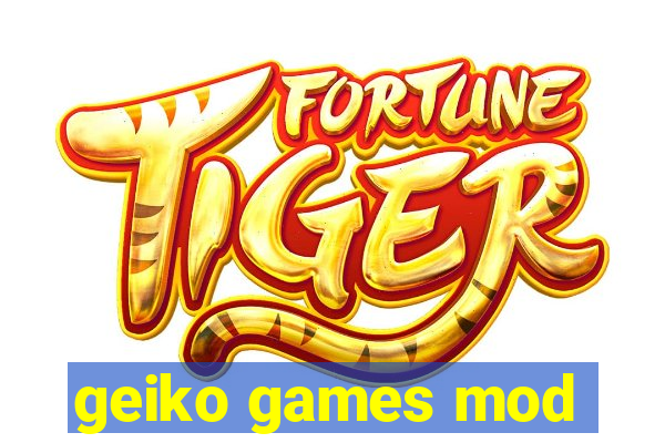 geiko games mod