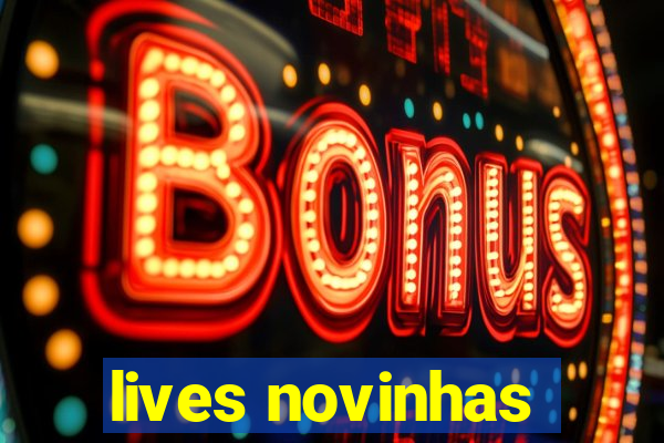 lives novinhas