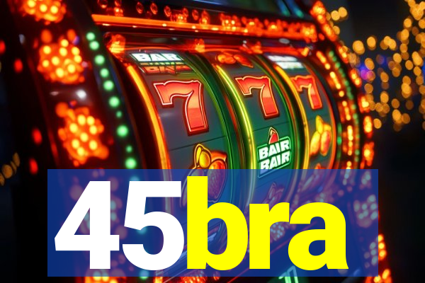 45bra