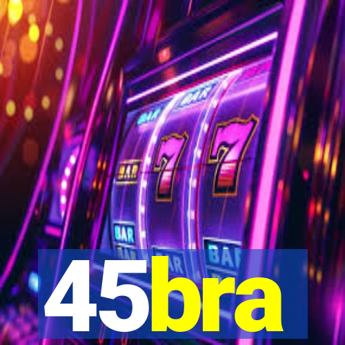 45bra