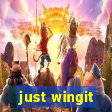 just wingit