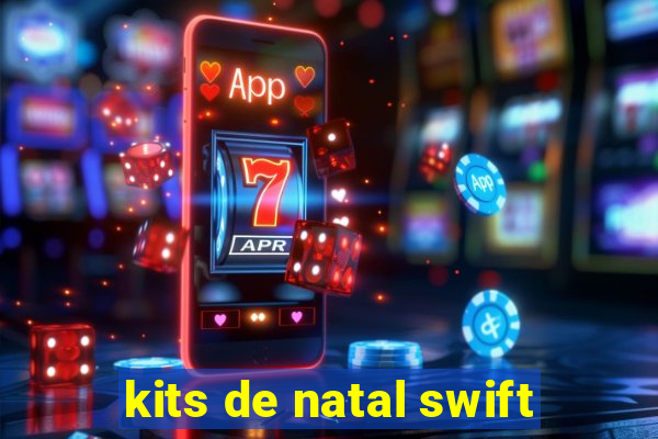 kits de natal swift