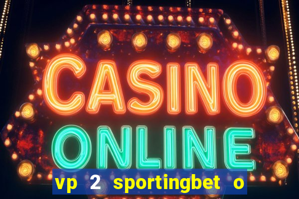 vp 2 sportingbet o que significa