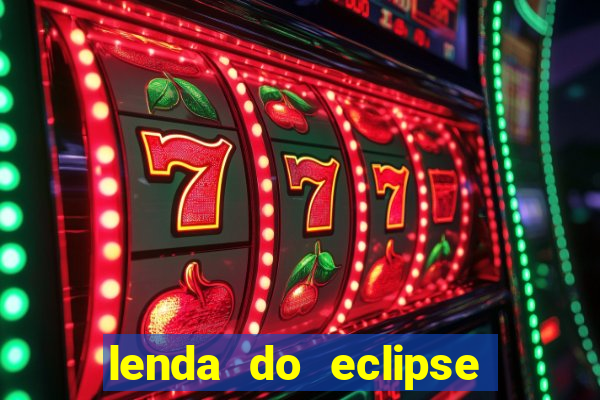 lenda do eclipse sol e lua