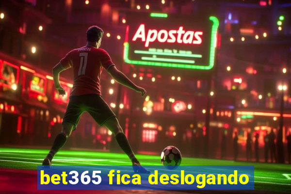 bet365 fica deslogando